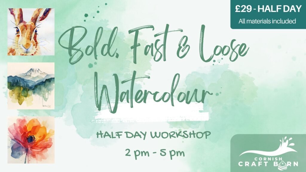 Bold, Fast & Loose Watercolour, Cornish Craft Barn